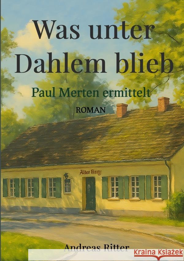 Was unter Dahlem blieb Ritter, Andreas 9783565122981 epubli - książka