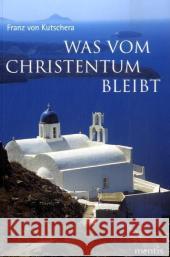 Was Vom Christentum Bleibt Kutschera, Franz Von 9783897856097 mentis-Verlag - książka
