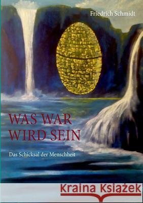 Was war wird sein: Das Schicksal der Menschheit Friedrich Schmidt 9783740750770 Twentysix - książka