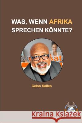 WAS, WENN AFRIKA SPRECHEN KÖNNTE? - Celso Salles: Sammlung Afrika Salles, Celso 9781006599750 Blurb - książka