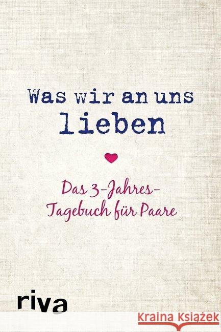 Was wir an uns lieben : Das 3-Jahres-Tagebuch für Paare Reinwarth, Alexandra 9783742306722 riva - książka