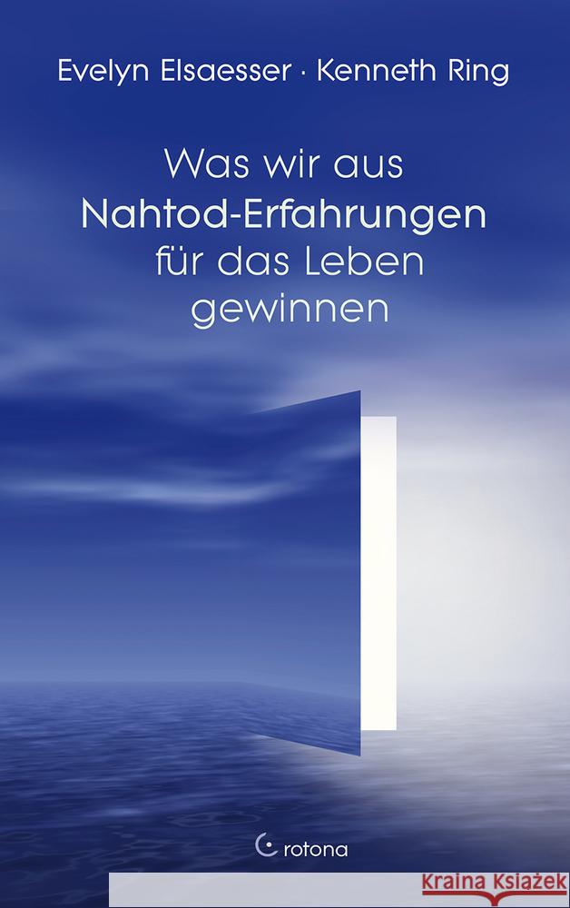 Was wir aus Nahtod-Erfahrungen für das Leben gewinnen Elsaesser, Evelyn; Ring, Kenneth 9783861911197 Crotona - książka