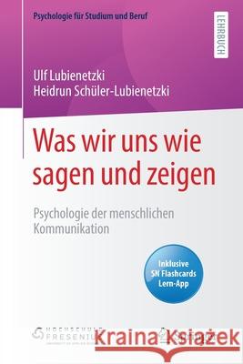 Was Wir Uns Wie Sagen Und Zeigen: Psychologie Der Menschlichen Kommunikation Lubienetzki, Ulf 9783662618264 Springer - książka
