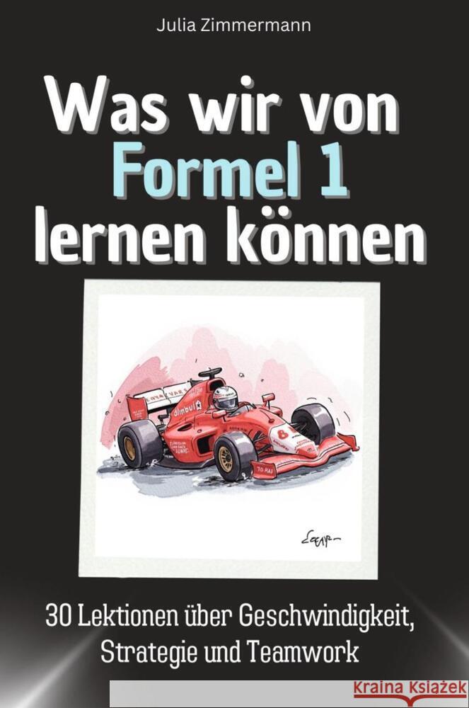 Was wir von Formel 1 lernen können - Das perfekte Geschenk für Weihnachten und Geburtstag für Männer, Frauen und Teenager Zimmermann, Julia 9783759115812 FlipFlop - książka