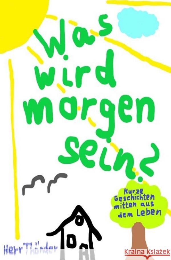 Was wird morgen sein? Thönder, Herr 9783753169415 epubli - książka