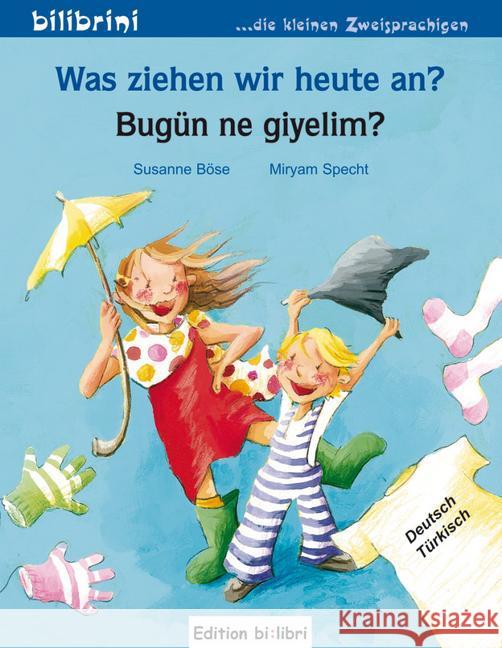 Was ziehen wir heute an?, Deutsch-Türkisch. Bugün ne giyelim? Böse, Susanne; Specht, Myriam 9783192795954 Hueber - książka