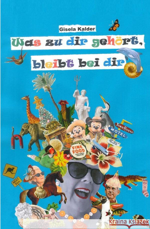 Was zu dir gehört bleibt bei dir Kalder, Gisela 9783756551613 epubli - książka