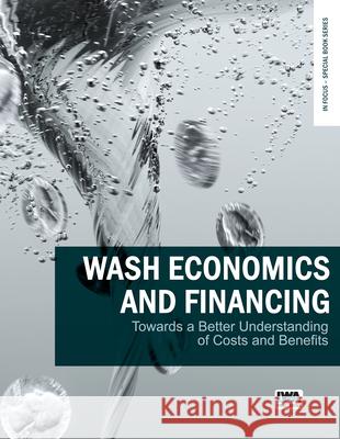 Wash Economics and Financing: Towards a Better Understanding of Costs and Benefits Tristano Sainati Britta Augsburg 9781789062465 IWA Publishing (Intl Water Assoc) - książka