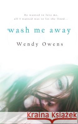 Wash Me Away Wendy Owens 9781514140925 Createspace - książka