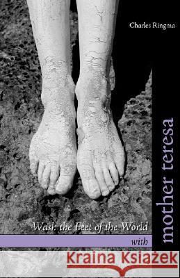 Wash the Feet of the World with Mother Teresa Charles Ringma 9781573834193 REGENT COLLEGE PUBLISHING,US - książka