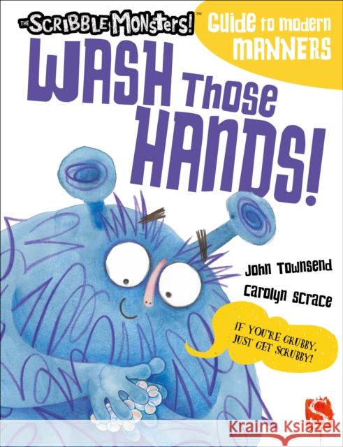 Wash Those Hands! John Townsend Carolyn Scrace 9781913337957 Salariya Book Company Ltd - książka