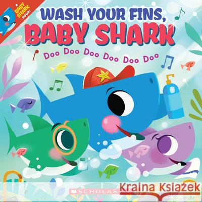 Wash Your Fins, Baby Shark (a Baby Shark Book) Bajet, John John 9781338714692 Cartwheel Books - książka