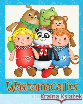 Washamacallits: How Two Clever Elves Invented the Washamacallits Lora Brady 9780692806500 Toymakers Media - książka