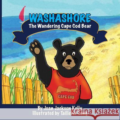 Washashore: The Wandering Cape Cod Bear Joan Jackson Kelly Taillefer Long 9780984876235 Taillefer Long, LLC - książka