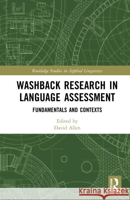 Washback Research in Language Assessment: Fundamentals and Contexts David Allen 9781032751016 Routledge - książka