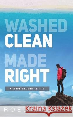 Washed Clean, Made Right: A Study on John 13:1-17 Carlo Espiritu Abigail Barcarse Roel Maraya 9781717733290 Independently Published - książka