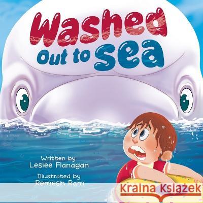 Washed Out to Sea: A Heartwarming Ocean Adventure for Kids Ages 4-8 Leslee Flanagan Remesh Ram  9781960948045 Millar Publishing - książka