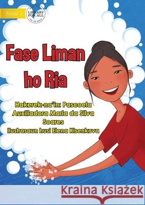 Washing Hands With Ria - Fase Liman ho Ria Pascoela A M Da Silva Soares, Elena Kisenkova 9781922687036 Library for All - książka