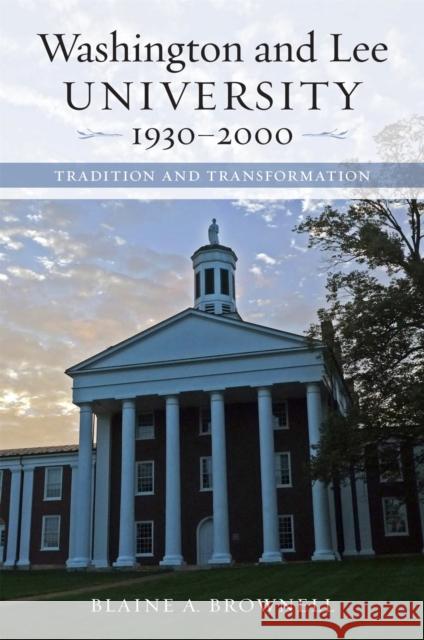 Washington and Lee University, 1930-2000: Tradition and Transformation Blaine A. Brownell 9780807166987 LSU Press - książka