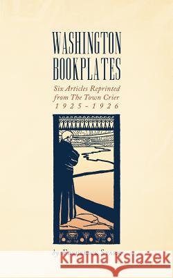 Washington Bookplates: Six Articles Reprinted from The Town Crier, 1925-1926 Starr, Frederick 9781633915350 Westphalia Press - książka