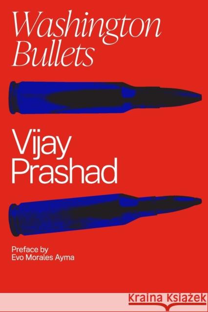 Washington Bullets Vijay Prashad Evo Morales Richard Pithouse 9781776378777 Inkani Books - książka