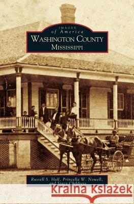 Washington County Mississippi Russell S Hall, Princella W Nowell, Stacy Childress 9781531604172 Arcadia Publishing Library Editions - książka