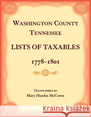 Washington County, Tennessee Lists of Taxables, 1778-1807 Mary McCown 9780788489716 Heritage Books - książka