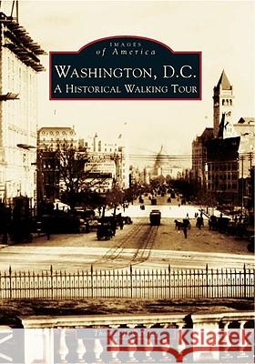 Washington, D.C.: A Historical Walking Tour Thomas J. Carrier 9780738500492 Arcadia Publishing (SC) - książka