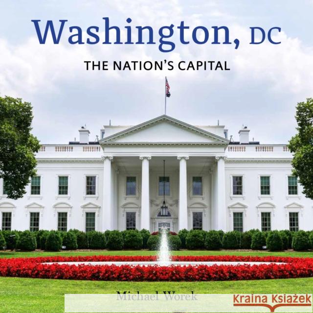 Washington, DC: The Nation's Capital Michael Worek 9780228104810 Firefly Books - książka
