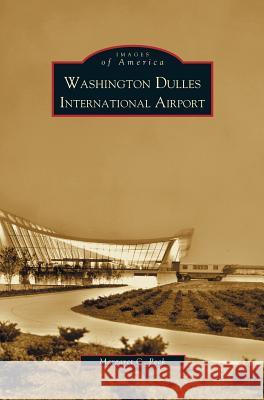 Washington Dulles International Airport Margaret C Peck 9781531612528 Arcadia Publishing Library Editions - książka