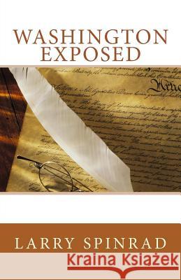 Washington Exposed Larry Spinrad 9781517432904 Createspace - książka