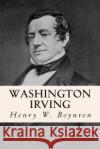 Washington Irving Henry W. Boynton 9781515244141 Createspace