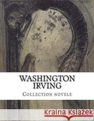 Washington Irving, Collection novels Irving, Washington 9781500461065 Createspace - książka