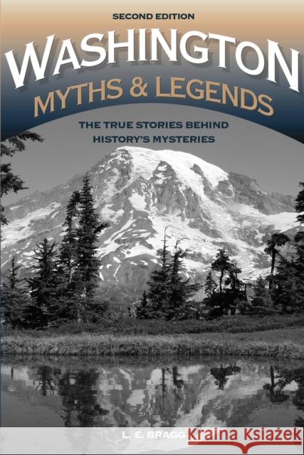 Washington Myths and Legends: The True Stories Behind History's Mysteries Lynn Bragg 9781493016037 Two Dot Books - książka