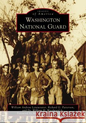 Washington National Guard William Andrew Leneweaver Richard G. Patterson Dr William H. Woodwar 9781467129855 Arcadia Publishing (SC) - książka