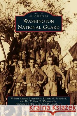 Washington National Guard William Andrew Leneweaver Richard G. Patterson William H. Woodwar 9781540241085 Arcadia Publishing Library Editions - książka