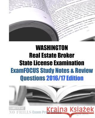 WASHINGTON Real Estate Broker State License Examination ExamFOCUS Study Notes & Review Questions 2016/17 Edition Examreview 9781523999309 Createspace Independent Publishing Platform - książka