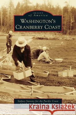 Washington's Cranberry Coast For the Pacific Coast Cranberry Research Kim Patte 9781540236357 Arcadia Publishing Library Editions - książka