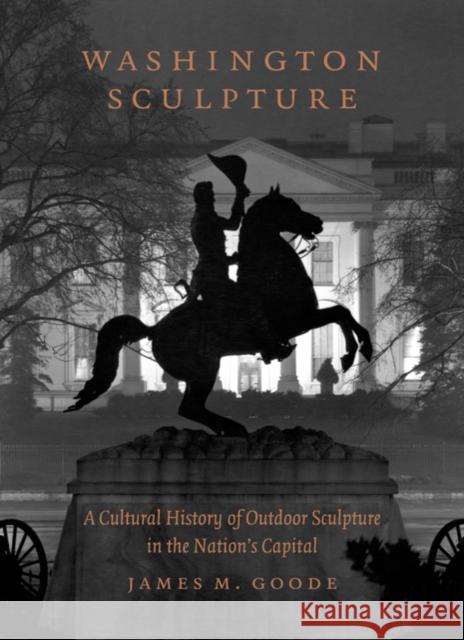 Washington Sculpture: A Cultural History of Outdoor Sculpture in the Nation's Capital Goode, James M. 9780801888106 Johns Hopkins University Press - książka