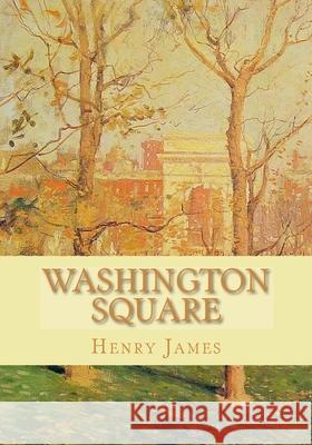 Washington Square Henry James 9781450577694 Createspace Independent Publishing Platform - książka