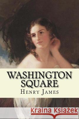Washington Square Henry James 9781539514763 Createspace Independent Publishing Platform - książka