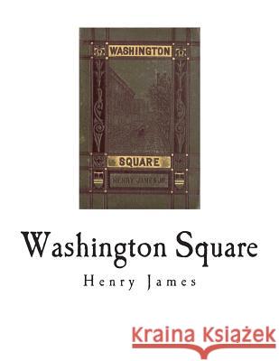 Washington Square Henry James 9781723059339 Createspace Independent Publishing Platform - książka