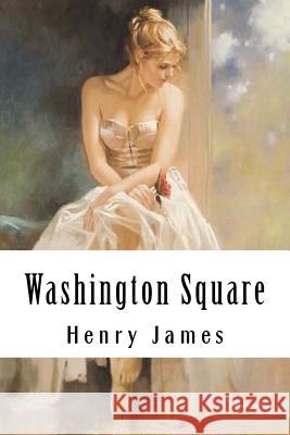 Washington Square Henry James 9781985281059 Createspace Independent Publishing Platform - książka