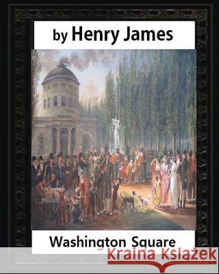 Washington Square (1880), by Henry James, novel (illustrated) James, Henry 9781532838200 Createspace Independent Publishing Platform - książka