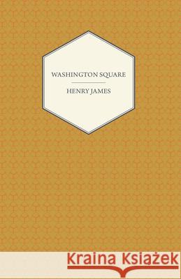 Washington Square (a Collection of Short Stories) Henry James 9781447470229 Read Books - książka