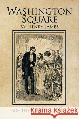 Washington Square by Henry James Joseph Cowley 9781491787618 iUniverse - książka