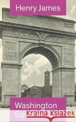 Washington Square (The Unabridged Edition): Satirical Novel from the famous author of the realism movement, known for Portrait of a Lady, The Ambassadors, The Princess Casamassima, The Bostonians, The Henry James 9788026890997 e-artnow - książka