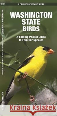Washington State Birds: A Folding Pocket Guide to Familiar Species James Kavanagh Raymond Leung 9781583551196 Waterford Press - książka