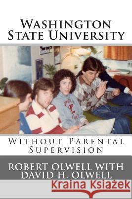 Washington State University: Without Parental Supervision MR Robert L. Olwell MR David M. Bardy 9781497301788 Createspace - książka