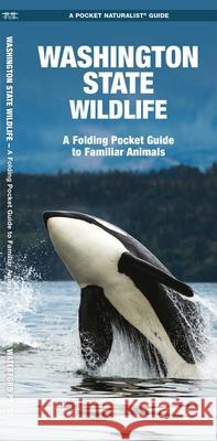 Washington State Wildlife: A Folding Pocket Guide to Familiar Species James Kavanagh Raymond Leung 9781583551691 Waterford Press - książka